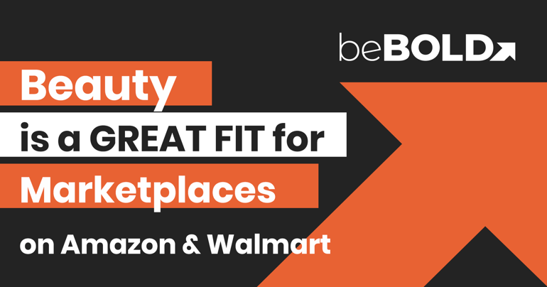 Beauty is a Great Fit for Amazon & Walmart Marketplaces
