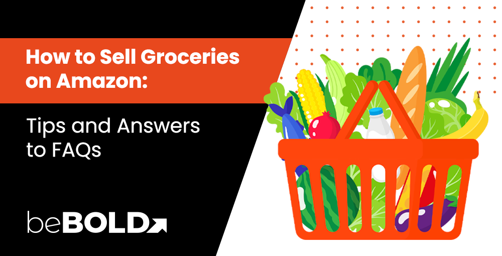 How to Sell Groceries on Amazon Tips and Answers to FAQs