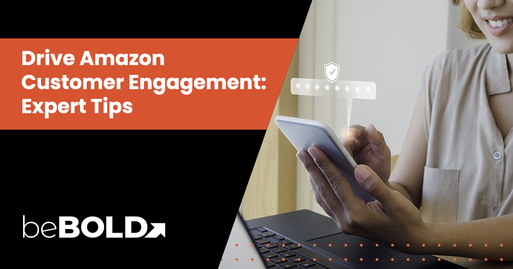Drive Amazon Customer Engagement: Expert Tips