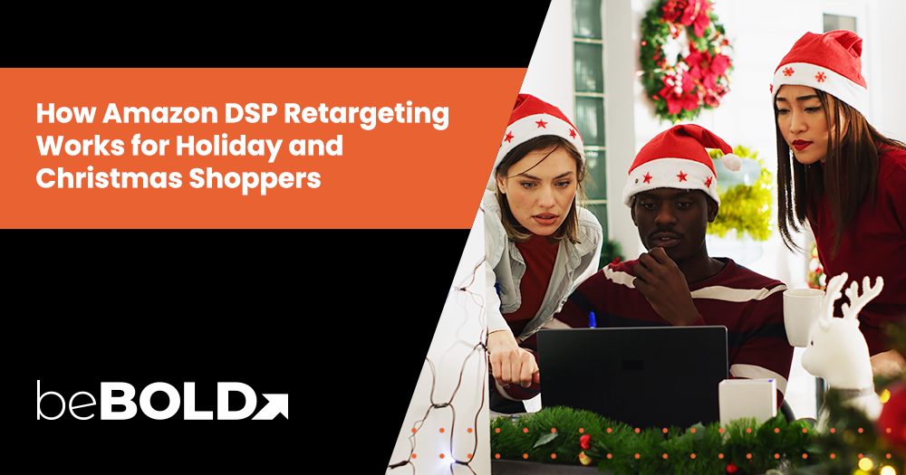 How Amazon DSP Retargeting Works for Holiday and Christmas Shoppers