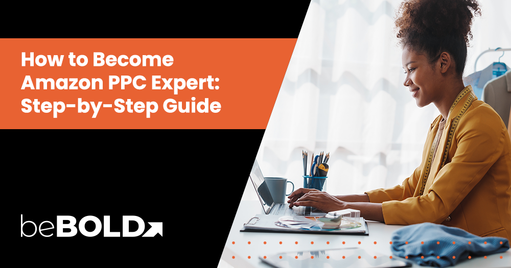 How to Become Amazon PPC Expert: Step-by-Step Guide for 2026