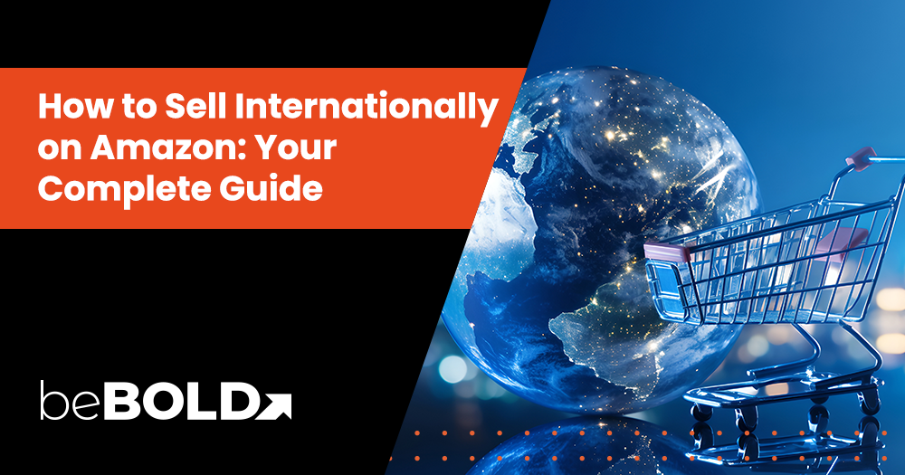 How to Sell Internationally on Amazon: Your Complete Guide