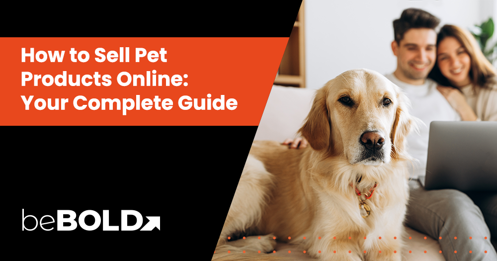 How to Sell Pet Products Online: Your Complete Guide
