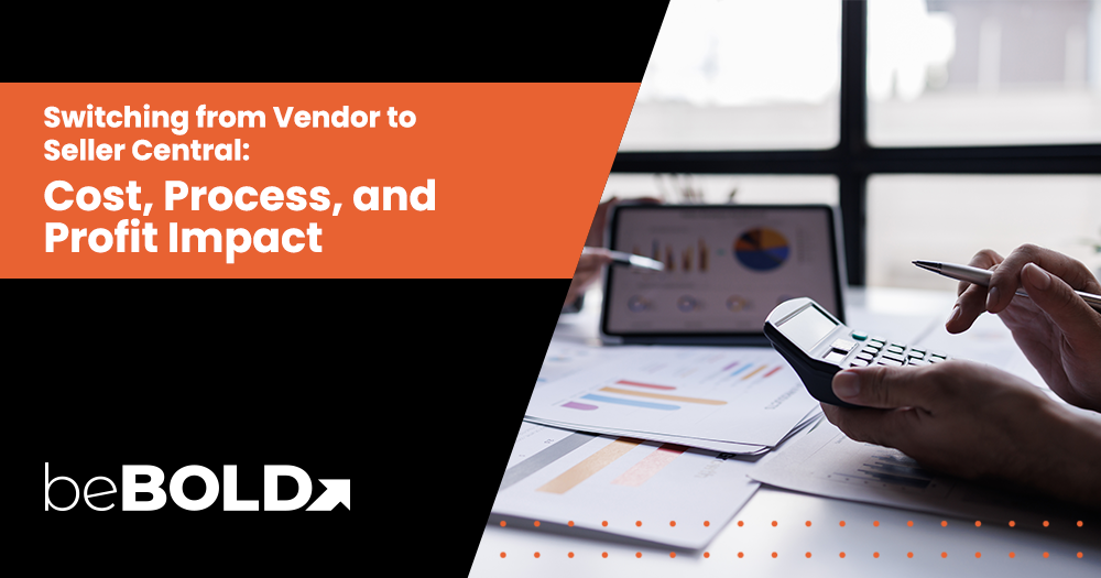 Switching from Vendor to Seller Central: Cost, Process, and Profit Impact