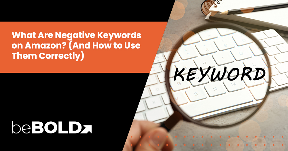What Are Negative Keywords on Amazon? (And How to Use Them Correctly)